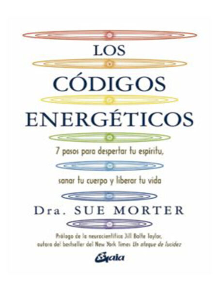 CÓDIGOS ENERGÉTICOS 7 PASOS PARA DESPERTAR TU ESPÍRITU SANAR TU CUERPO Y LIBERAR TU VIDA