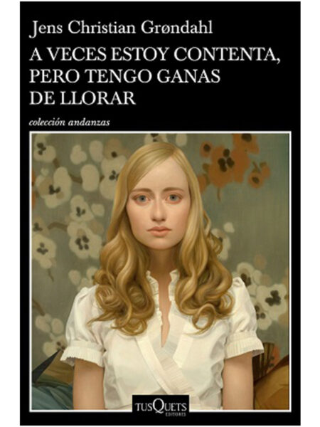 A VECES ESTOY CONTENTA, PERO TENGO GANAS DE LLORAR