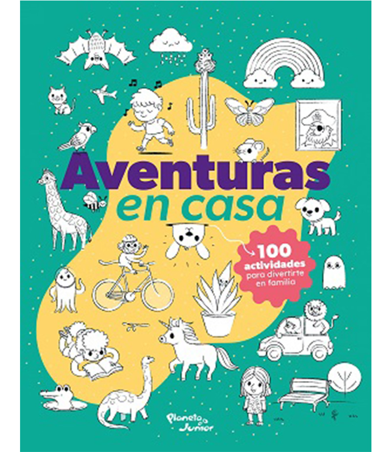 AVENTURAS EN CASA -100 ACTIVIDADES PARA DIVERTIRSE EN FAMILIA-