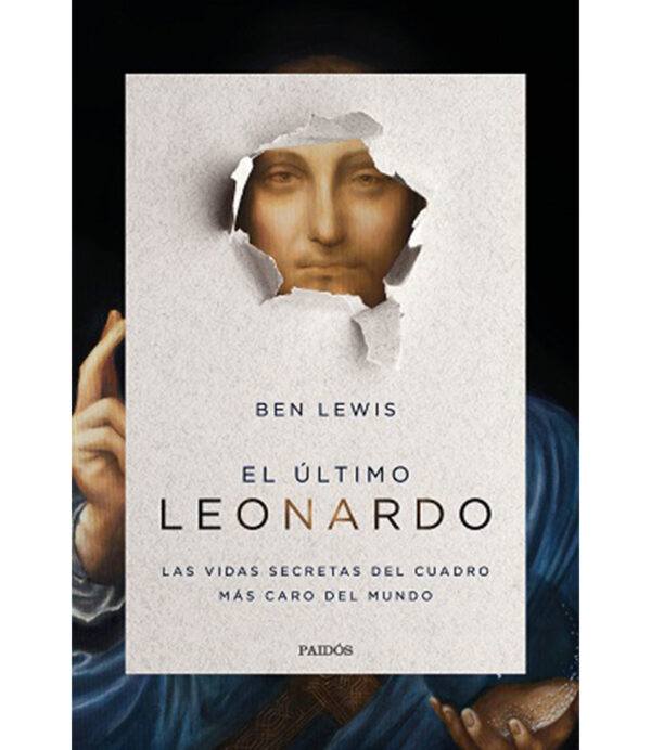ÚLTIMO LEONARDO, EL -LAS VIDAS SECRETAS DEL CUADRO MÁS CARO DEL MUNDO-