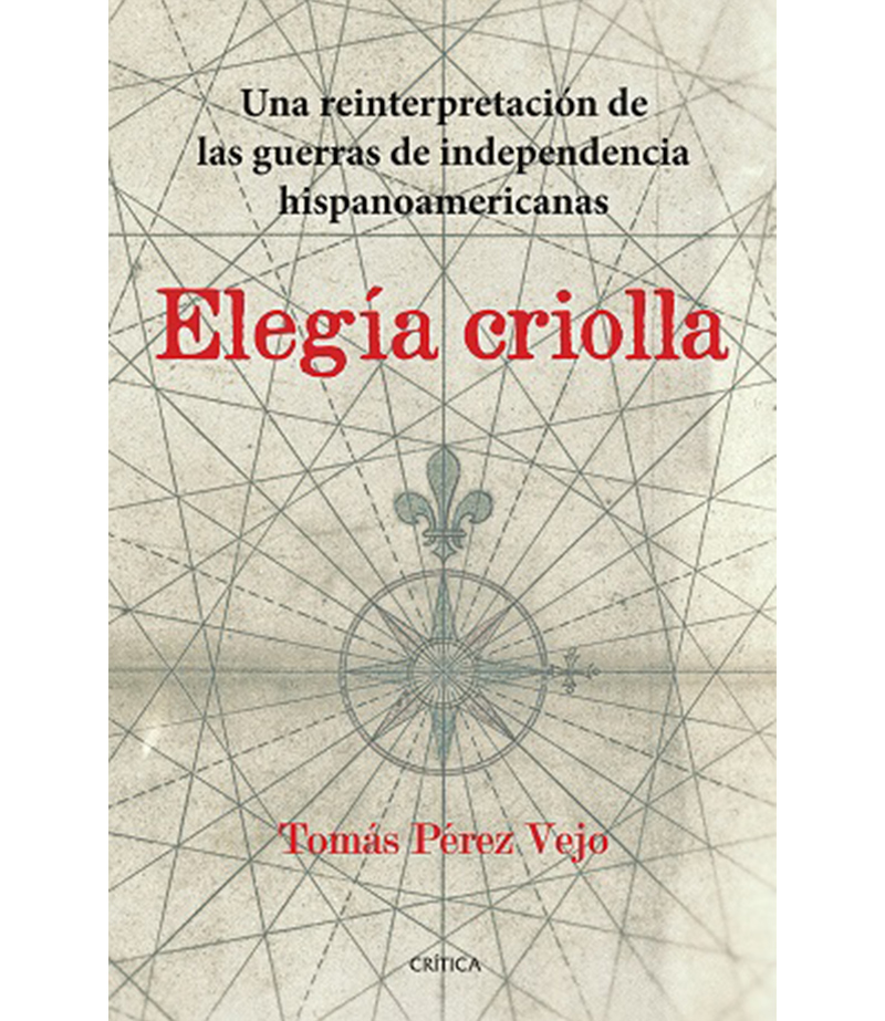 ELEGÍA CRIOLLA -UNA REINTERPRETACIÓN DE LAS GUERRAS DE INDEPENDENCIA-