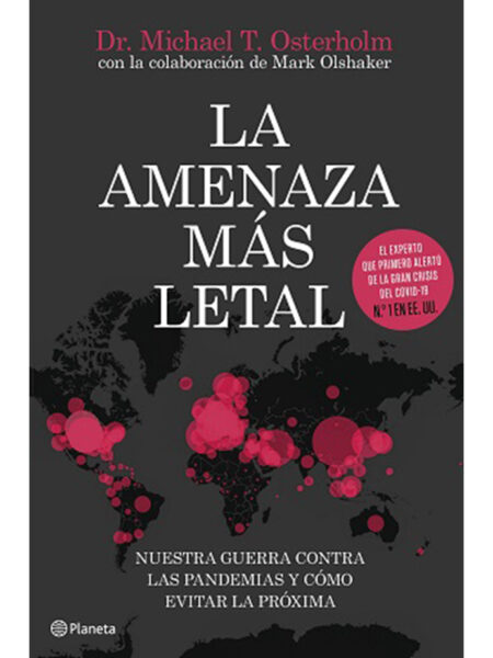 AMENAZA MAS LETAL, LA -NUESTRA GUERRA CONTRA LAS PANDEMIAS Y CÓMO EVITAR LA PRÓXIMA-