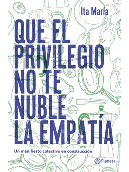 QUE EL PRIVILEGIO NO TE NUBLE LA EMPATÍA -UN MANIFIESTO COLECTIVO EN CONSTRUCCIÓN-