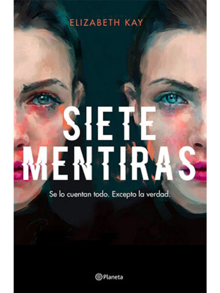 SIETE MENTIRAS -SE LO CUENTAN TODO, EXCEPTO LA VERDAD-