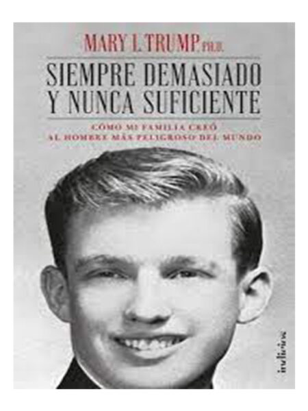 SIEMPRE DEMASIADO Y NUNCA SUFICIENTE