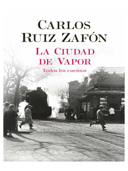 CIUDAD DE VAPOR, LA -TODOS LOS CUENTOS-