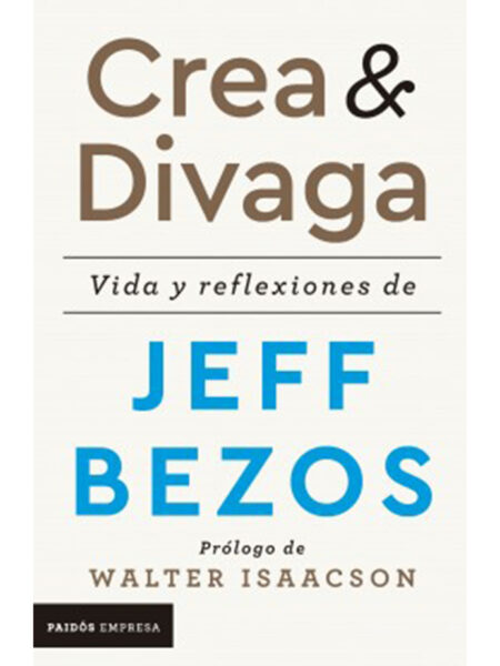 CREA & DIVAGA -VIDA Y REFLEXIONES DE JEFF BEZOS-