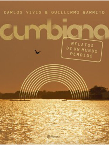 CUMBIANA -RELATOS DE UN MUNDO PERDIDO-
