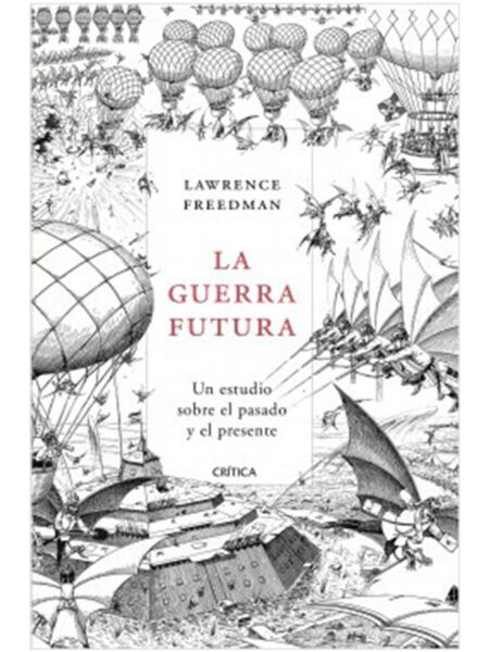 GUERRA FUTURA, LA -UN ESTUDIO SOBRE EL PASADO Y EL PRESENTE-