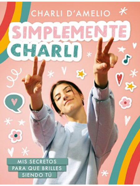 SIMPLEMENTE CHARLI -MIS SECRETOS PARA QUE BRILLES SIENDO TÚ-