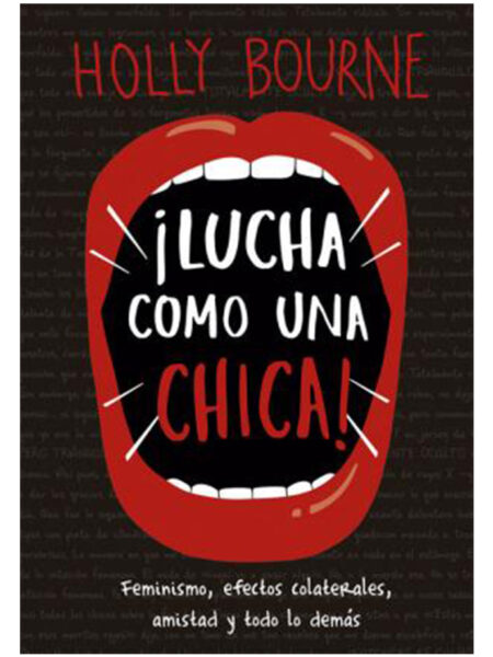 LUCHA COMO UNA CHICA -FEMINISMO, EFECTOS COLATERALES, AMISTAD Y TODO LO DEMÁS-