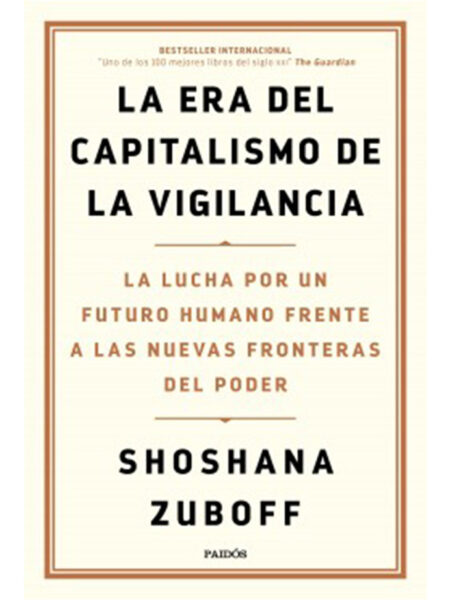 ERA DEL CAPITALISMO DE LA VIGILANCIA, LA
