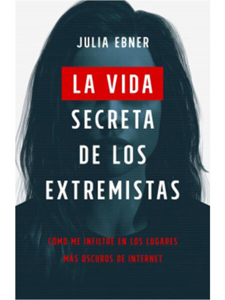 VIDA SECRETA DE LOS EXTREMISTAS, LA