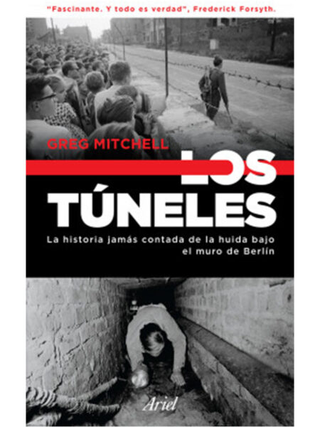 TÚNELES, LOS -LA HISTORIA JAMÁS CONTADA DE LA HUÍDA BAJO EL MURO DE BERLÍN-
