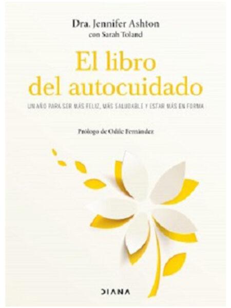 LIBRO DEL AUTOCUIDADO, EL -UN AÑO PARA SER MAS FELIZ, MAS SALUDABLE Y EN FORMA-
