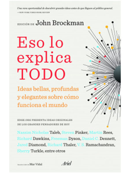 ESO LO EXPLICA TODO -IDEAS BELLAS, PROFUNDAS Y ELEGANTES SOBRE CÓMO FUNCIONA EL MUNDO-
