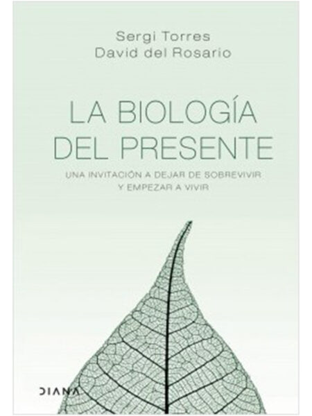 BIOLOGÍA DEL PRESENTE, LA -UNA INVITACIÓN A DEJAR DE SOBREVIVIR Y EMPEZAR A VIVIR-