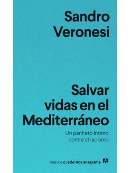 SALVAR VIDAS EN EL MEDITERRÁNEO -UN PANFLETO ÍNTIMO CONTRA EL RACISMO-