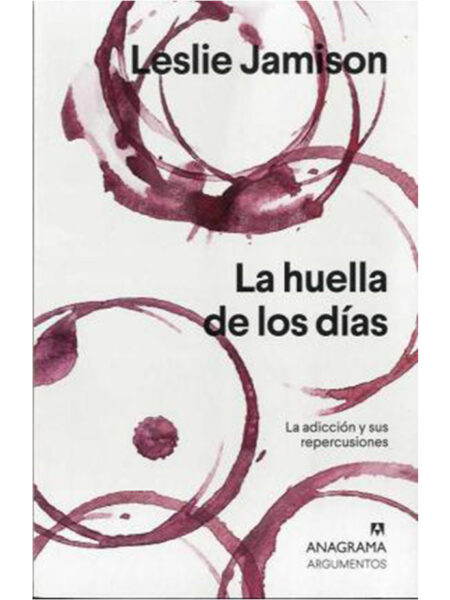 HUELLA DE LOS DÍAS, LA -LA ADICCIÓN Y SUS REPERCUSIONES-