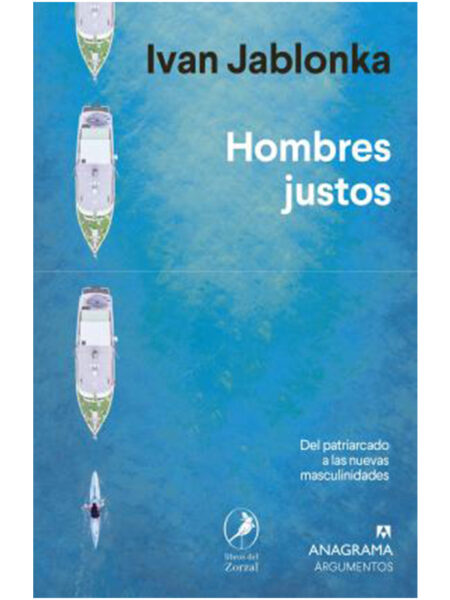 HOMBRES JUSTOS -DEL PATRIARCADO A LAS NUEVAS MASCULINIDADES-