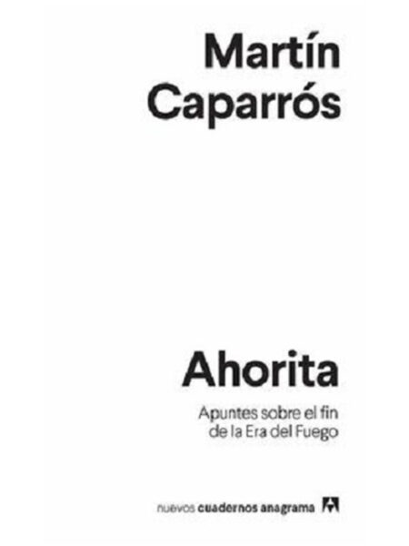 AHORITA -APUNTES SOBRE EL FIN DE LA ERA DEL FUEGO-
