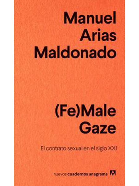 (FE)MALE GAZE -EL CONTRATO SEXUAL EN EL SIGLO XXI-