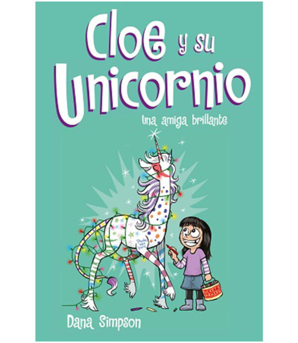 UNA AMIGA BRILLANTE -CLOE Y SU UNICORNIO 4-