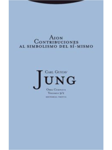 AION CONTRIBUCIONES AL SIMBOLISMO DEL SÍ-MISMO -OBRA COMPLETA VOLUMEN 9/2-