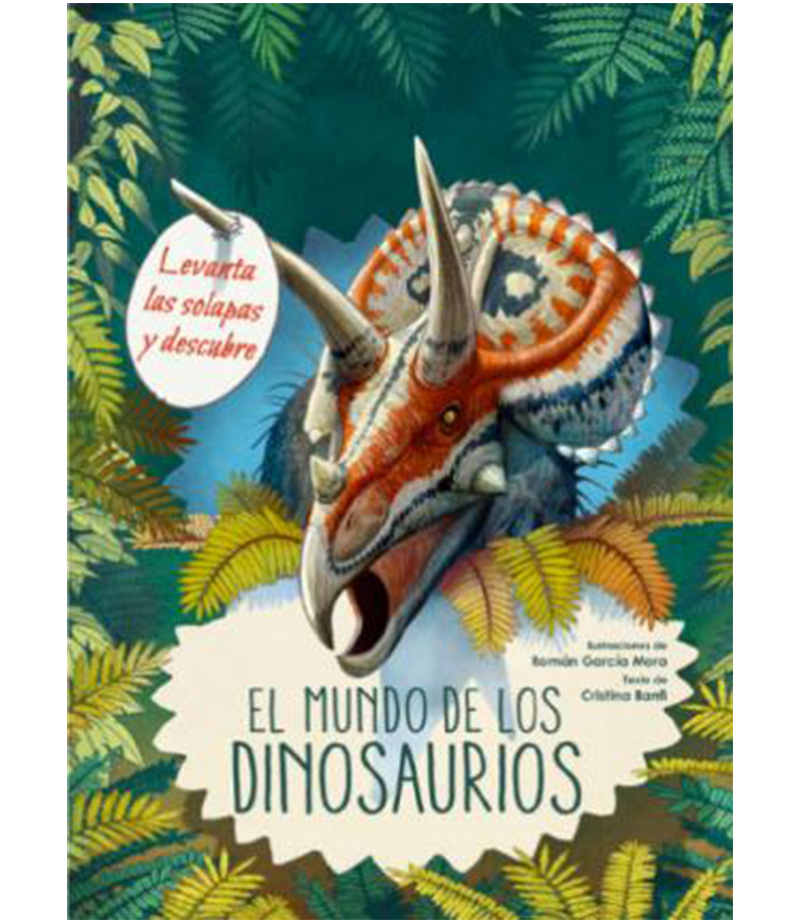 MUNDO DE LOS DINOSAURIOS, EL -LEVANTA LAS SOLAPAS Y DESCUBRE-