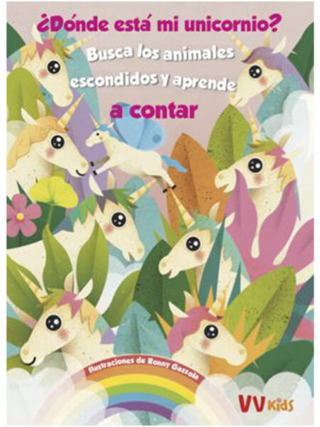 ¿DÓNDE ESTÁ MI UNICORNIO? -BUSCA LOS ANIMALES ESCONDIDOS Y APRENDE A CONTAR-