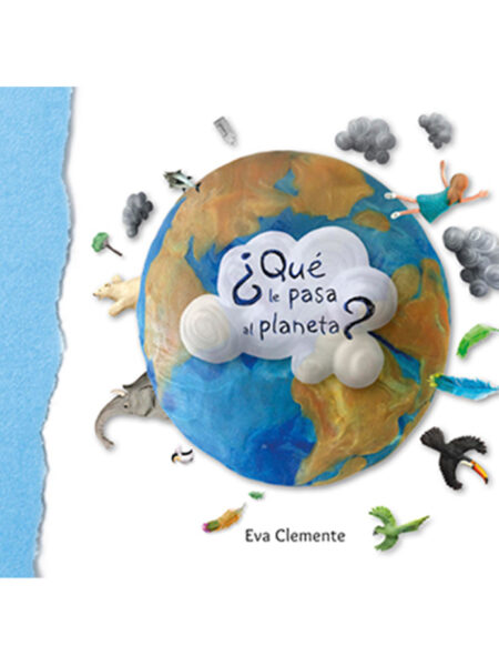 ¿QUÉ LE PASA AL PLANETA?
