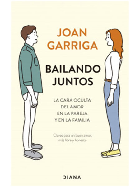 BAILANDO JUNTOS -LA CARA OCULTA DEL AMOR EN LA PAREJA Y EN LA FAMILIA-