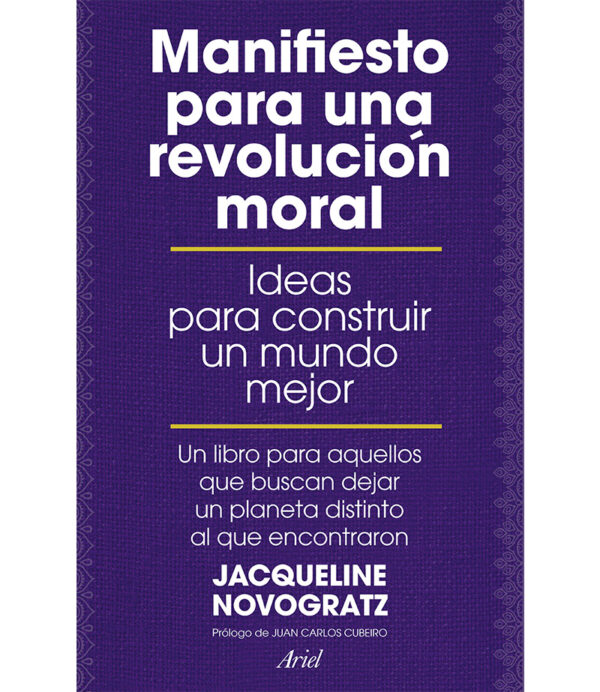 MANIFIESTO PARA UNA REVOLUCIÓN MORAL -IDEAS PARA CONSTRUIR UN MUNDO MEJOR-