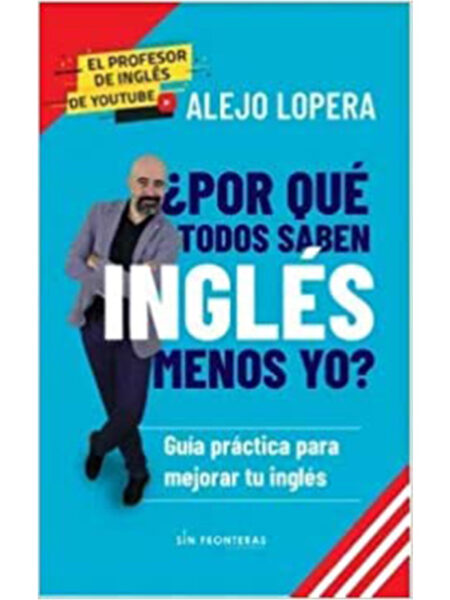 ¿POR QUÉ TODOS SABEN INGLÉS MENOS YO? -GUÍA PRÁCTICA PARA MEJORAR TU INGLÉS