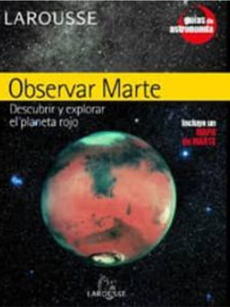 OBSERVAR MARTE.  DESCUBRIR Y EXPLORAR EL PLANETA ROJO