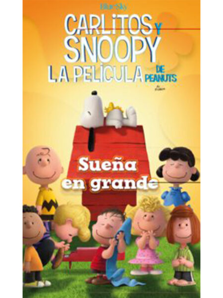 SUEÑA EN GRANDE  -CARLITOS Y SNOOPY LA PELÍCULA-