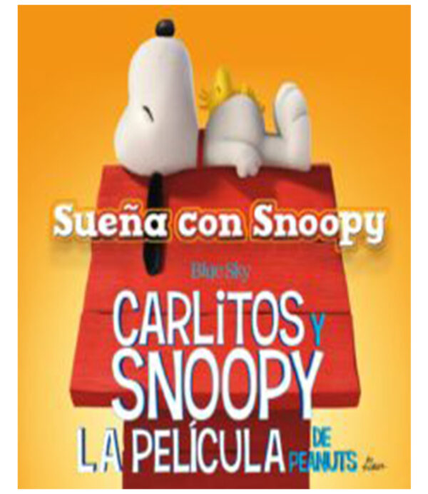 SUEÑA CON SNOOPY  -CARLITOS Y SNOOPY LA PELÍCULA-