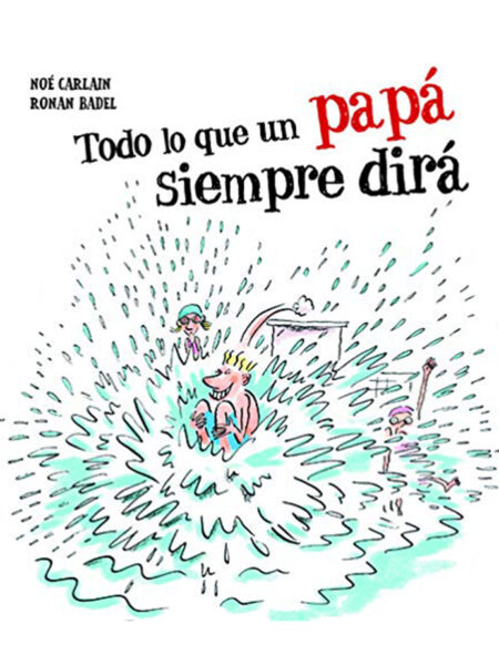 TODO LO QUE UN PAPÁ SIEMPRE DIRÁ