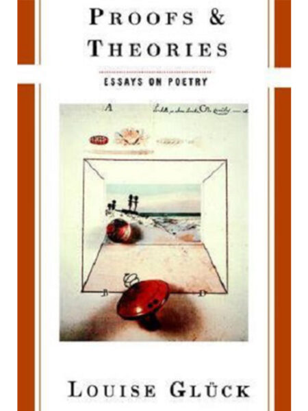 PROOFS & THEORIES -ESSAYS ON POETRY-
