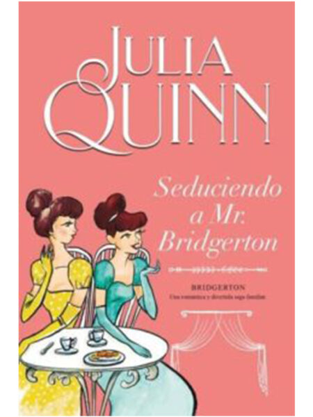 SEDUCIENDO A MR. BRIDGERTON -BRIDGERTON 4-