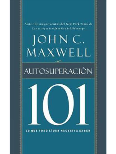 AUTOSUPERACIÓN 101  -LO QUE TODO LIDER NECESITA SABER-