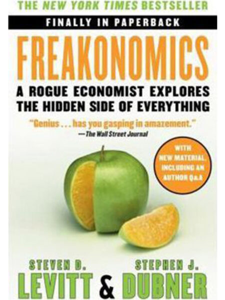 FREAKONOMICS -A ROGUE ECONOMIST EXPLORES THE HIDDEN SIDE OF EVERYTHING-
