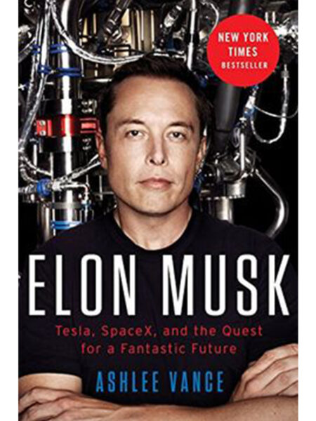ELON MUSK -TESLA SPACEX AND THE QUEST FOR A FANTASTIC FUTURE-