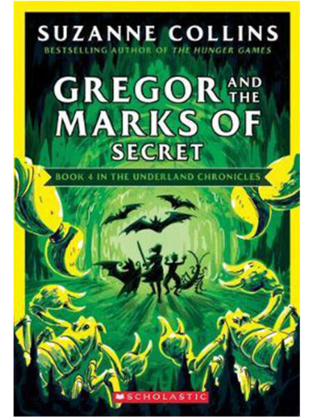 GREGOR AND THE MARKS OF SECRET -THE UNDERLAND CHRONICLES BOOK 4-