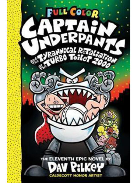 CAPTAIN UNDERPANTS AND THE TYRANNICAL RETALIATION OF THE TURBO TOILET 2000