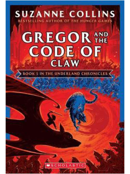 GREGOR AND THE CODE OF CLAW -THE UNDERLAND CHRONICLES BOOK 5-