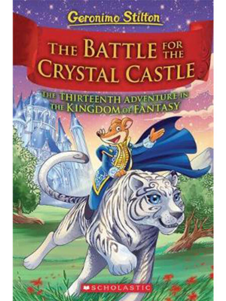 BATTLE FOR THE CRYSTAL CASTLE, THE -THE THIRTEENTH ADVENTURE IN THE KINGDOM OF FANTASY-
