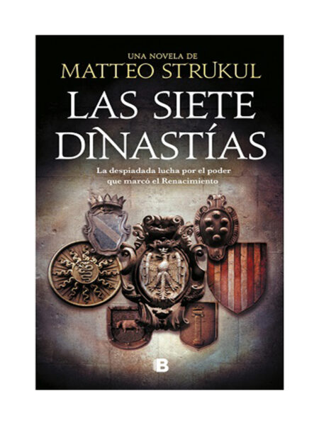 SIETE DINASTÍAS, LAS -LA DESPIADADA LUCHA POR EL PODER QUE MARCO EL RENACIMIENTO-
