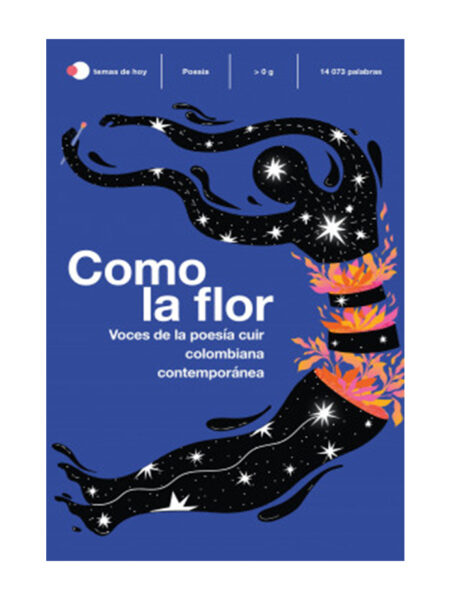 COMO LA FLOR -VOCES DE LA POESÍA CUIR COLOMBIANA CONTEMPORÁNEA-