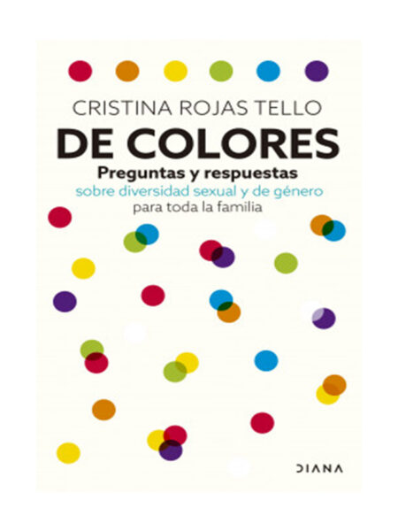 DE COLORES -PREGUNTAS Y RESPUESTAS SOBRE DIVERSIDAD SEXUAL Y DE GÉNERO-